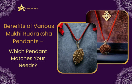 Benefits of Various Mukhi Rudraksha Pendants – Which Pendant Matches Your Needs