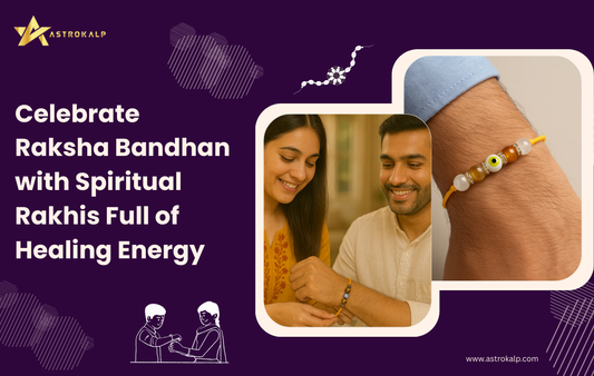 Looking for a Meaningful Rakhi? Discover Astrokalp’s Healing and Spiritual Collection!