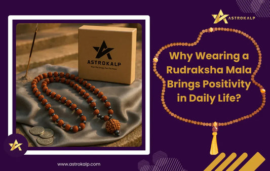 Why Wearing a Rudraksha Mala Brings Positivity in Daily Life?
